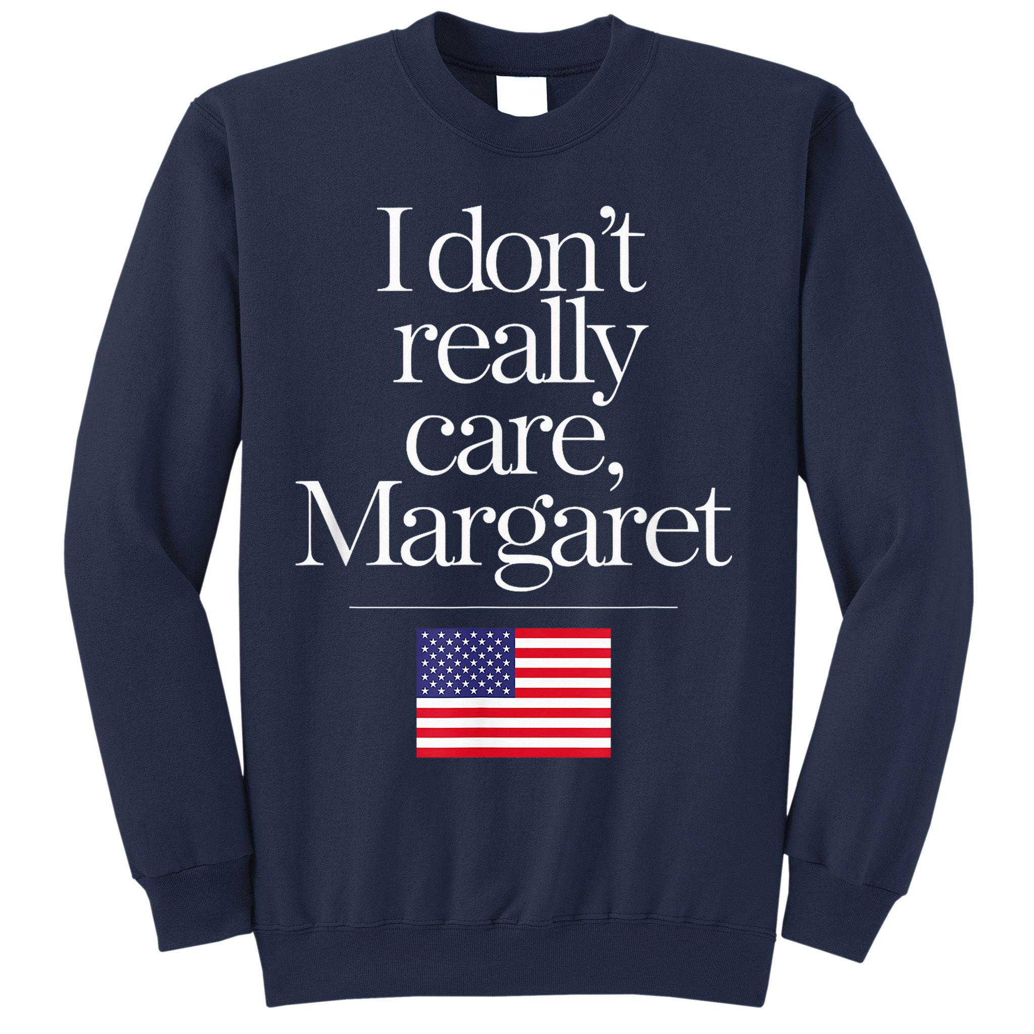 I DonT Really Care Margaret Minimalist Jd Vance Sweatshirt