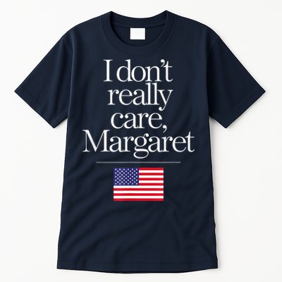 I DonT Really Care Margaret Minimalist Jd Vance Tall T-Shirt
