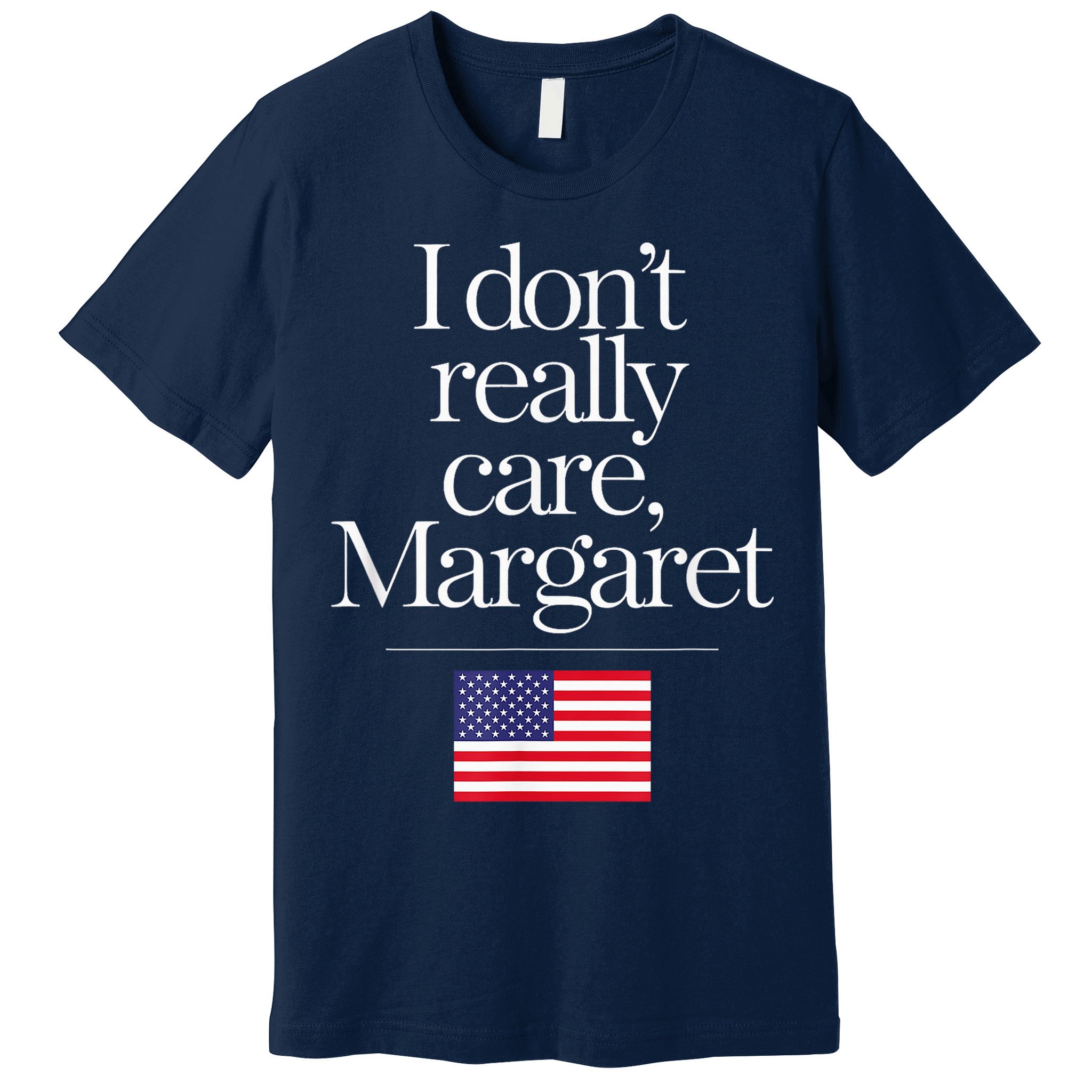 I DonT Really Care Margaret Minimalist Jd Vance Premium T-Shirt