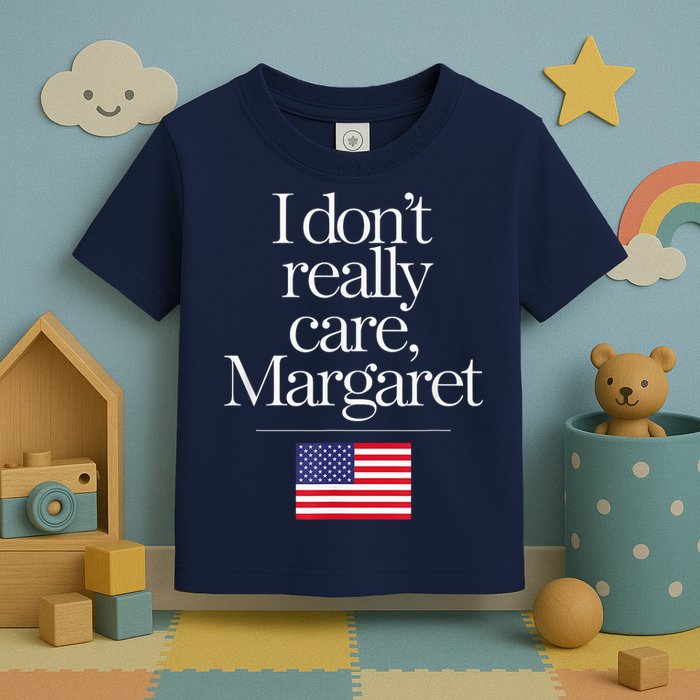 I DonT Really Care Margaret Minimalist Jd Vance Toddler T-Shirt