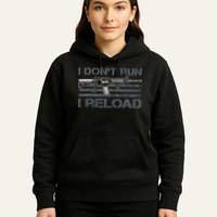 I Don't Run I Reload Funny Gun Owner Pro Guns (ON BACK) Hoodie