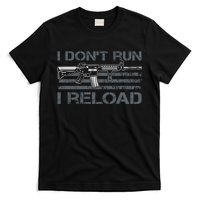 I Don't Run I Reload Funny Gun Owner Pro Guns (ON BACK) T-Shirt