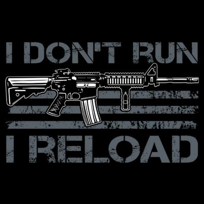 I Don't Run I Reload Funny Gun Owner Pro Guns (ON BACK) T-Shirt