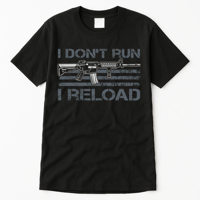 I Don't Run I Reload Funny Gun Owner Pro Guns (ON BACK) Tall T-Shirt