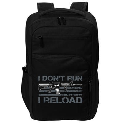 I Don't Run I Reload Funny Gun Owner Pro Guns (ON BACK) Impact Tech Backpack
