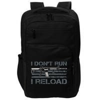 I Don't Run I Reload Funny Gun Owner Pro Guns (ON BACK) Impact Tech Backpack