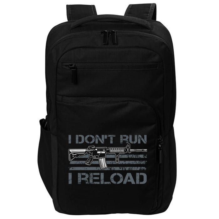 I Don't Run I Reload Funny Gun Owner Pro Guns (ON BACK) Impact Tech Backpack