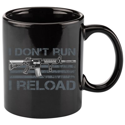 I Don't Run I Reload Funny Gun Owner Pro Guns (ON BACK) 11oz C Handle Ceramic Mug