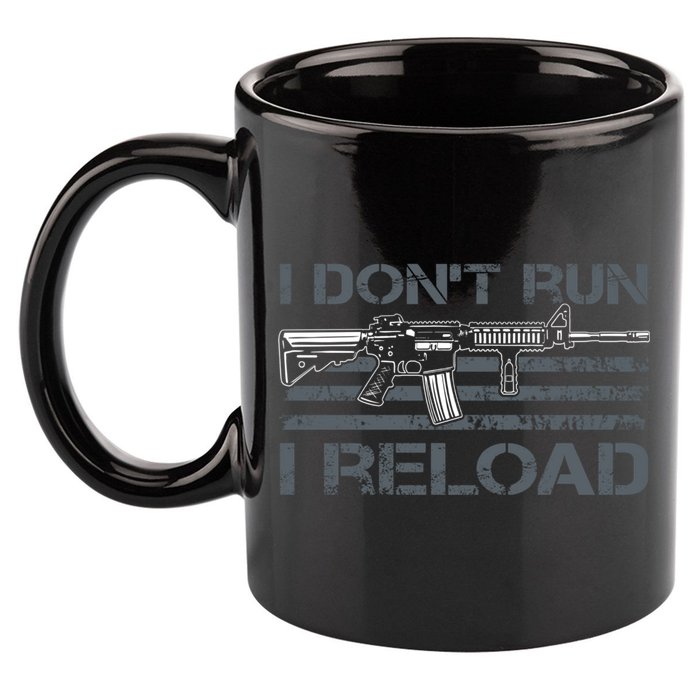 I Don't Run I Reload Funny Gun Owner Pro Guns (ON BACK) 11oz C Handle Ceramic Mug