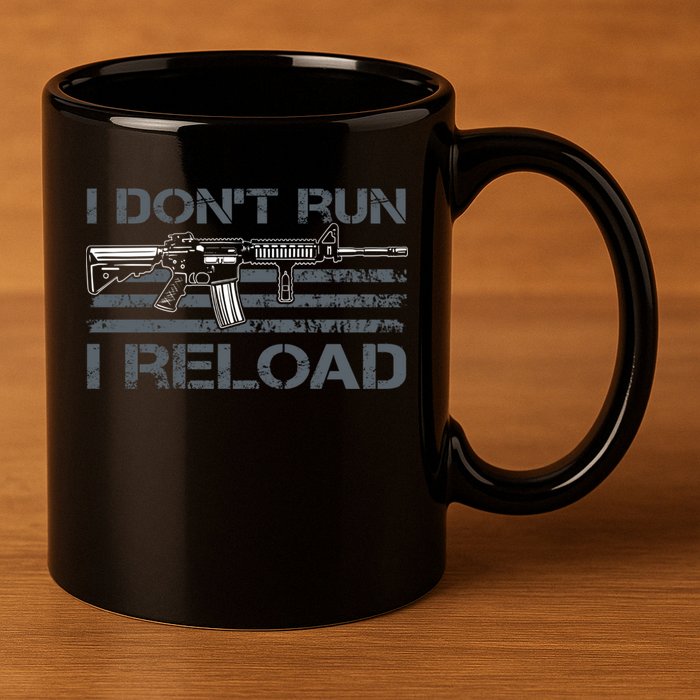I Don't Run I Reload Funny Gun Owner Pro Guns (ON BACK) 11oz C Handle Ceramic Mug