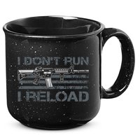I Don't Run I Reload Funny Gun Owner Pro Guns (ON BACK) 15oz Campfire Ceramic Mug