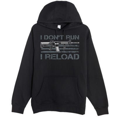 I Don't Run I Reload Funny Gun Owner Pro Guns (ON BACK) Premium Pullover Hoodie