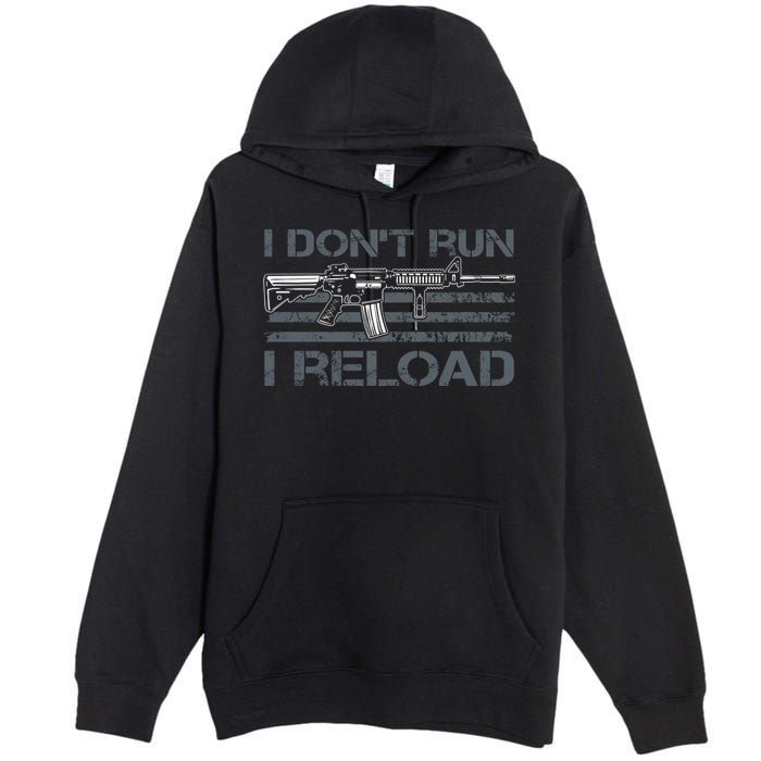 I Don't Run I Reload Funny Gun Owner Pro Guns (ON BACK) Premium Pullover Hoodie