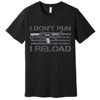 I Don't Run I Reload Funny Gun Owner Pro Guns (ON BACK) Premium T-Shirt
