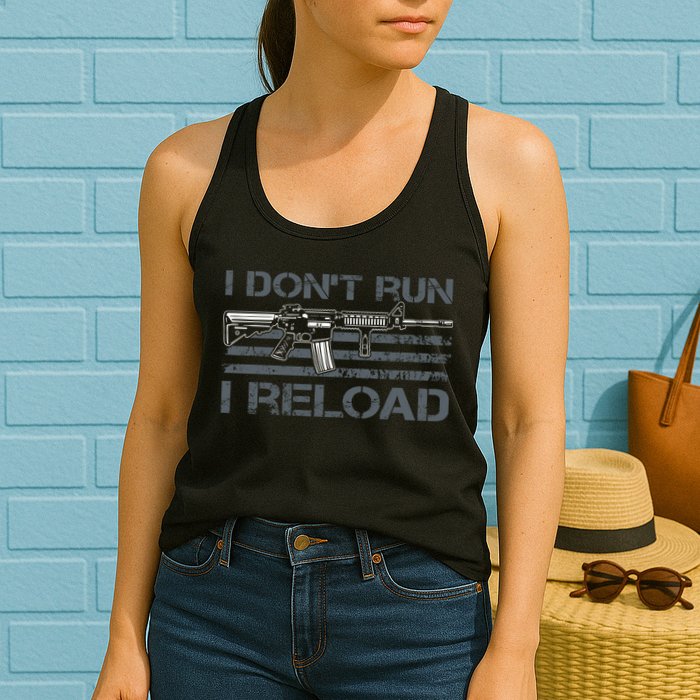 I Don't Run I Reload Funny Gun Owner Pro Guns (ON BACK) Womens Tank Top