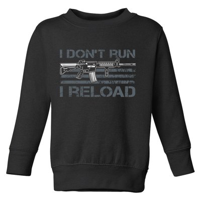 I Don't Run I Reload Funny Gun Owner Pro Guns (ON BACK) Toddler Sweatshirt