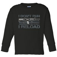 I Don't Run I Reload Funny Gun Owner Pro Guns (ON BACK) Toddler Long Sleeve Shirt