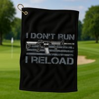 I Don't Run I Reload Funny Gun Owner Pro Guns (ON BACK) Golf Towel