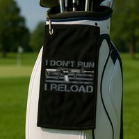 I Don't Run I Reload Funny Gun Owner Pro Guns (ON BACK) Golf Towel