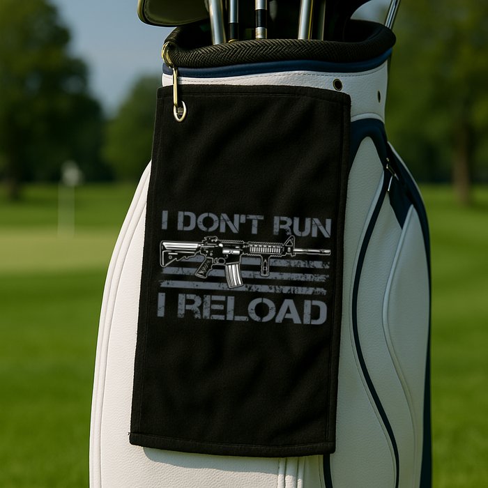I Don't Run I Reload Funny Gun Owner Pro Guns (ON BACK) Golf Towel