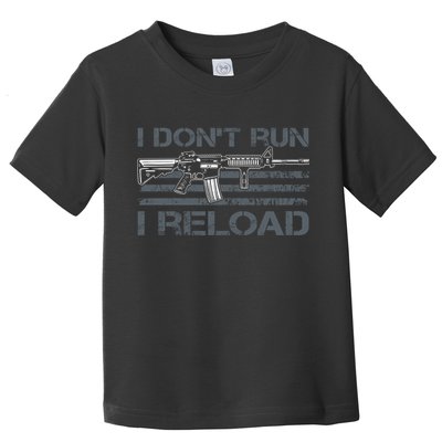 I Don't Run I Reload Funny Gun Owner Pro Guns (ON BACK) Toddler T-Shirt