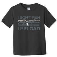 I Don't Run I Reload Funny Gun Owner Pro Guns (ON BACK) Toddler T-Shirt