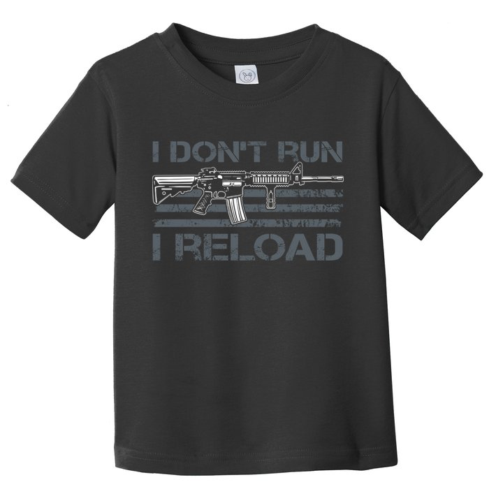 I Don't Run I Reload Funny Gun Owner Pro Guns (ON BACK) Toddler T-Shirt