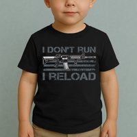 I Don't Run I Reload Funny Gun Owner Pro Guns (ON BACK) Toddler T-Shirt