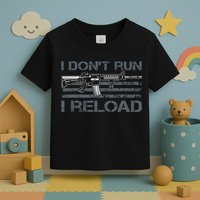 I Don't Run I Reload Funny Gun Owner Pro Guns (ON BACK) Toddler T-Shirt