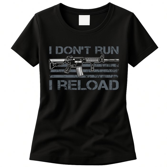 I Don't Run I Reload Funny Gun Owner Pro Guns (ON BACK) Womens T-Shirt