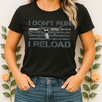 I Don't Run I Reload Funny Gun Owner Pro Guns (ON BACK) Womens T-Shirt