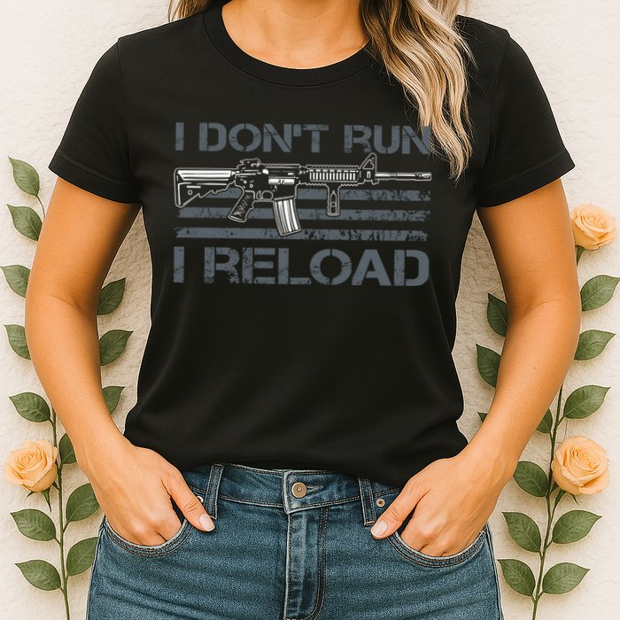 I Don't Run I Reload Funny Gun Owner Pro Guns (ON BACK) Womens T-Shirt