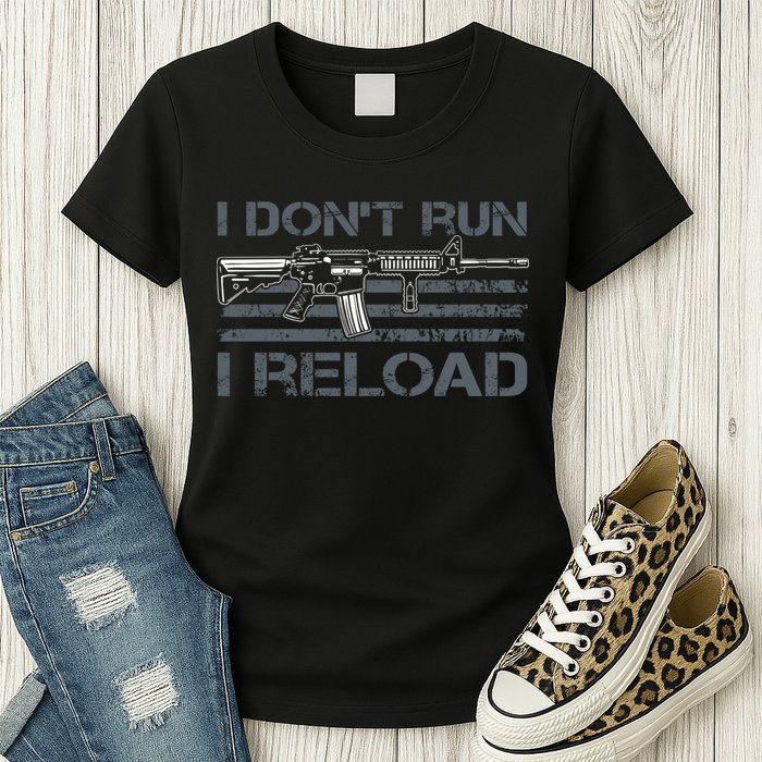 I Don't Run I Reload Funny Gun Owner Pro Guns (ON BACK) Womens T-Shirt