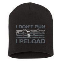 I Don't Run I Reload Funny Gun Owner Pro Guns (ON BACK) Short Acrylic Beanie