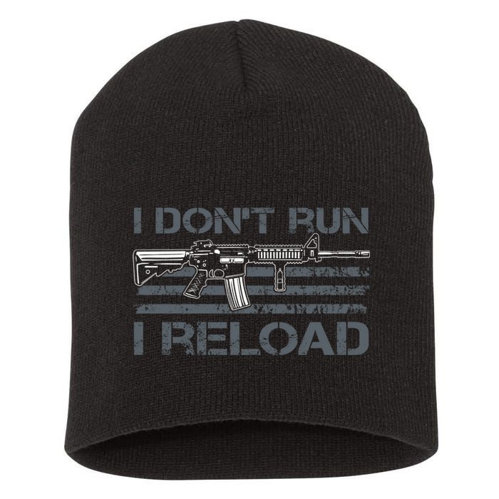 I Don't Run I Reload Funny Gun Owner Pro Guns (ON BACK) Short Acrylic Beanie