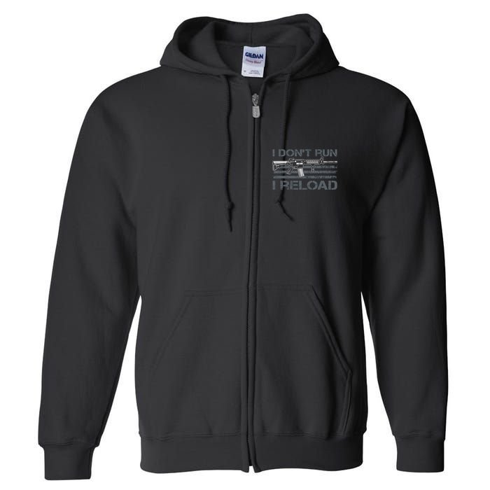 I Don't Run I Reload Funny Gun Owner Pro Guns (ON BACK) Full Zip Hoodie