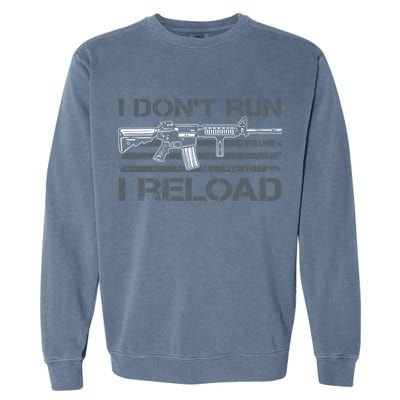 I Don't Run I Reload Funny Gun Owner Pro Guns (ON BACK) Garment-Dyed Sweatshirt