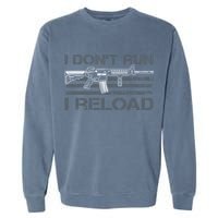 I Don't Run I Reload Funny Gun Owner Pro Guns (ON BACK) Garment-Dyed Sweatshirt