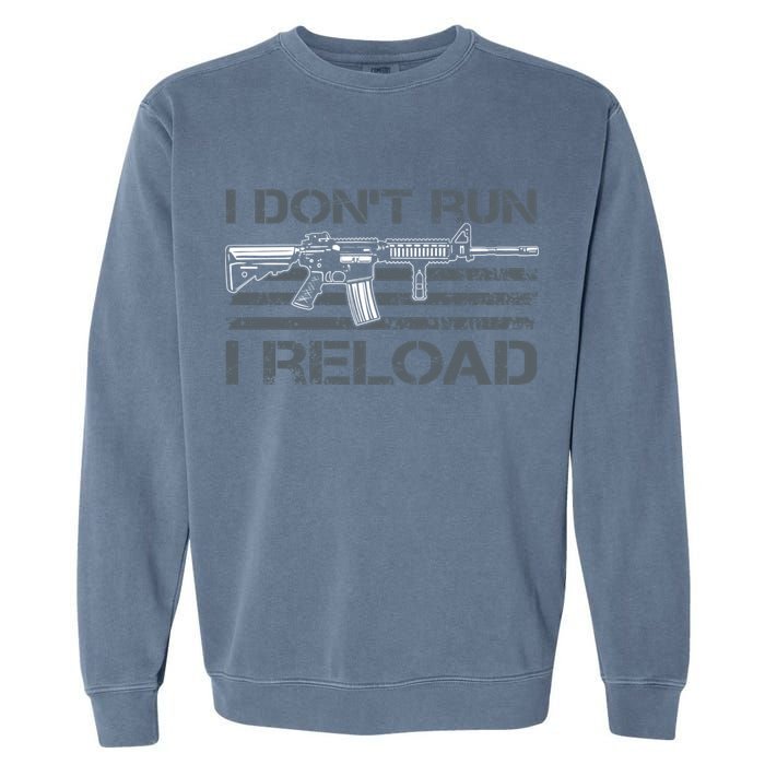 I Don't Run I Reload Funny Gun Owner Pro Guns (ON BACK) Garment-Dyed Sweatshirt