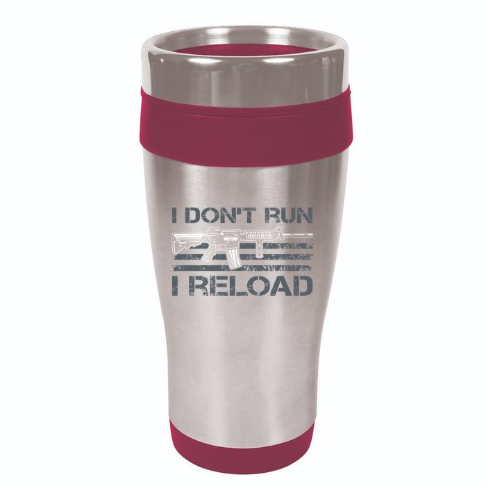 I Don't Run I Reload Funny Gun Owner Pro Guns (ON BACK) 16oz Travel Tumbler
