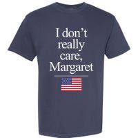 I Dont Really Care Margaret Minimalist Jd Vance Garment-Dyed Heavyweight T-Shirt