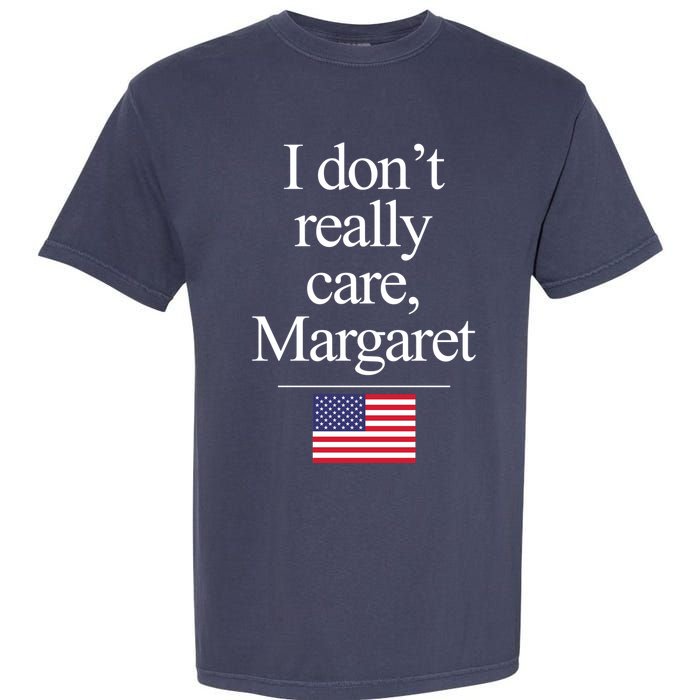I Dont Really Care Margaret Minimalist Jd Vance Garment-Dyed Heavyweight T-Shirt