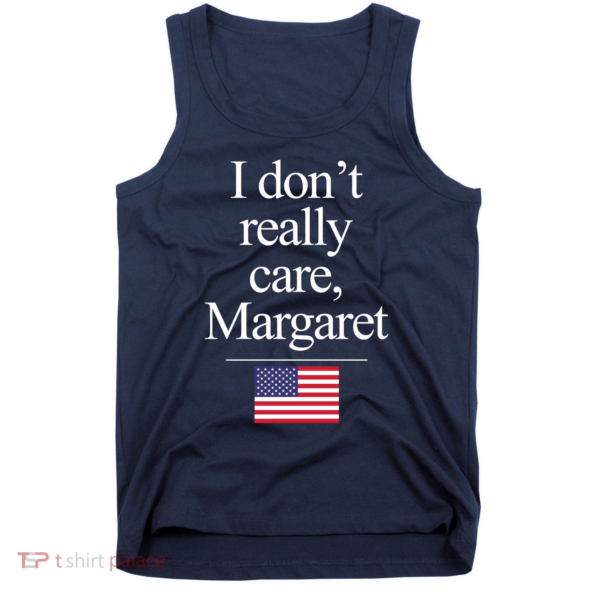 I Dont Really Care Margaret Minimalist Jd Vance Tank Top