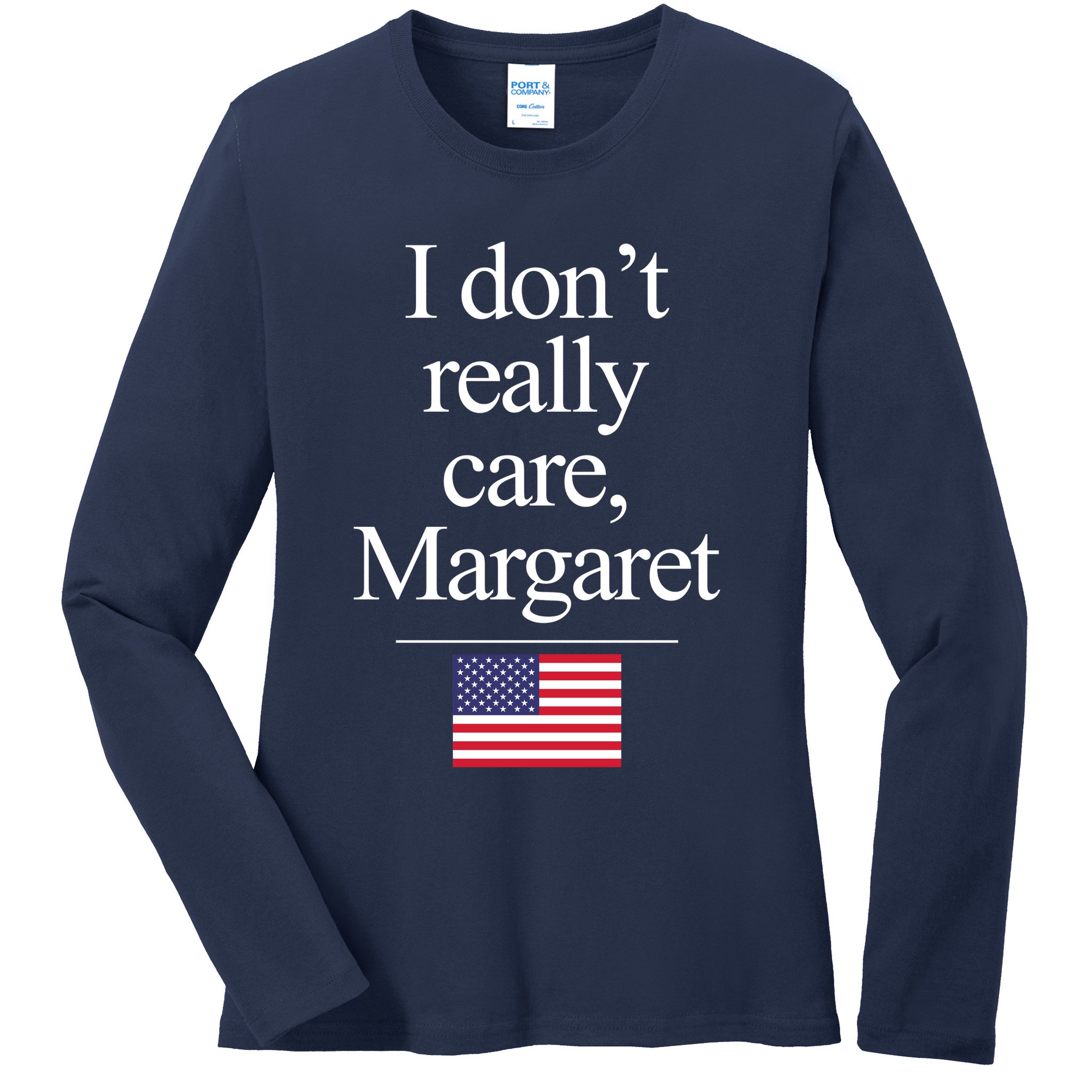 I Dont Really Care Margaret Minimalist Jd Vance Ladies Long Sleeve Shirt