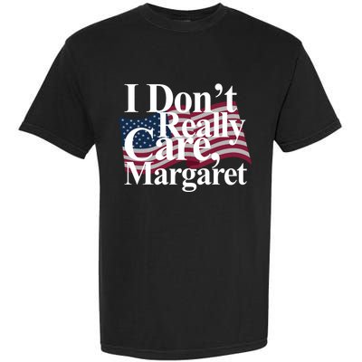 I DonT Really Care Margaret Funny Minimalist Garment-Dyed Heavyweight T-Shirt