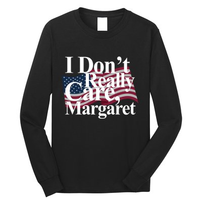 I DonT Really Care Margaret Funny Minimalist Long Sleeve Shirt