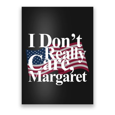I DonT Really Care Margaret Funny Minimalist Poster