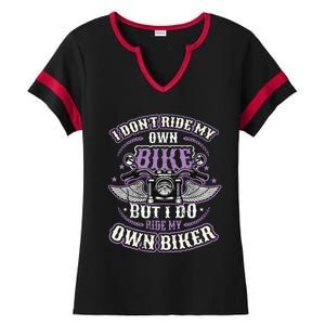 I Don´T Ride My Own Bike But I Do Ride My Own Biker Ladies Halftime Notch Neck Tee