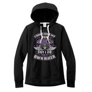 I Don´T Ride My Own Bike But I Do Ride My Own Biker Women's Fleece Hoodie