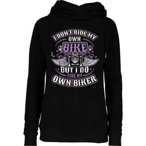 I Don´T Ride My Own Bike But I Do Ride My Own Biker Womens Funnel Neck Pullover Hood